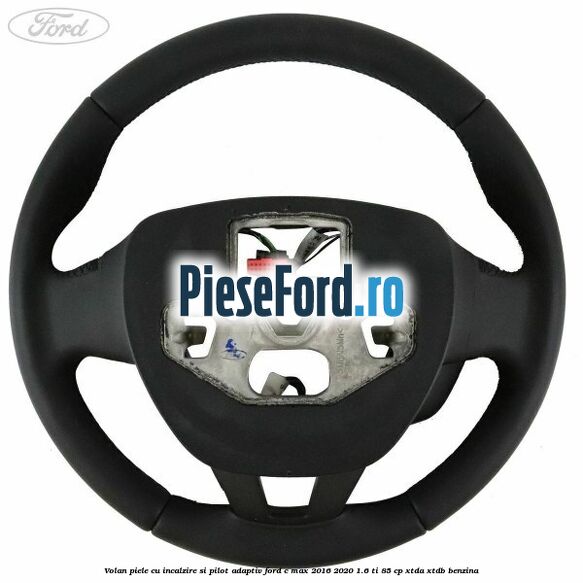 Volan piele, cu incalzire si pilot adaptiv Ford C-Max 2016-2020 1.6 Ti 85 cp XTDA, XTDB benzina