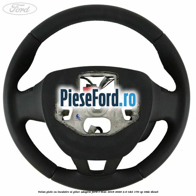 Volan piele, cu incalzire si pilot adaptiv Ford C-Max 2016-2020 2.0 TDCi 170 cp T8DE diesel