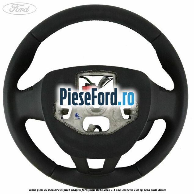 Volan piele, cu incalzire si pilot adaptiv Ford Focus 2014-2018 1.5 TDCi ECOnetic 105 cp AEDA, XXDB diesel