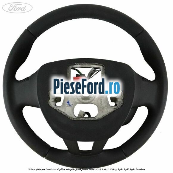 Volan piele, cu incalzire si pilot adaptiv Ford Focus 2014-2018 1.6 Ti 105 cp IQDA, IQDB, IQDC benzina