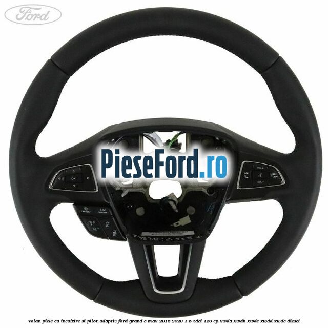 Volan piele, cu incalzire si pilot adaptiv Ford Grand C-Max 2016-2020 1.5 TDCi 120 cp XWDA, XWDB, XWDC, XWDD, XWDE diesel