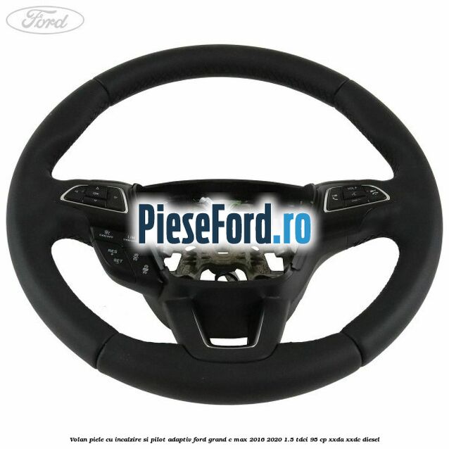 Volan piele, cu incalzire si pilot adaptiv Ford Grand C-Max 2016-2020 1.5 TDCi 95 cp XXDA, XXDC diesel