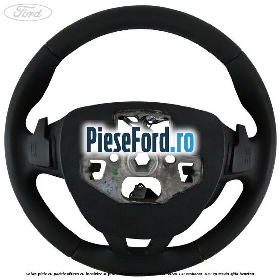 Volan piele, cu padele viteza, cu incalzire si pilot adaptiv Ford C-Max 2016-2020 1.0 EcoBoost 100 cp M2DA, SFDA benzina