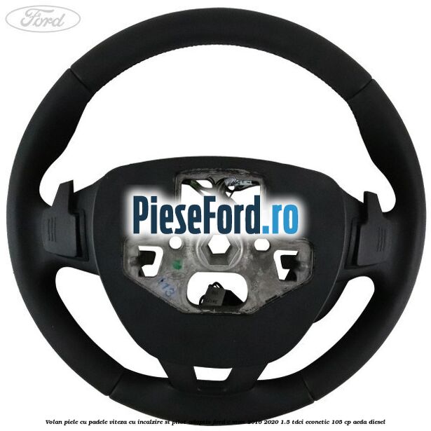 Volan piele, cu padele viteza, cu incalzire si pilot adaptiv Ford C-Max 2016-2020 1.5 TDCi ECOnetic 105 cp AEDA diesel