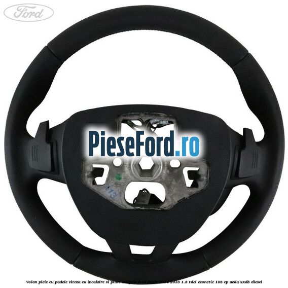 Volan piele, cu padele viteza, cu incalzire si pilot adaptiv Ford Focus 2014-2018 1.5 TDCi ECOnetic 105 cp Volan piele, cu padele viteza, cu incalzire si pilot adaptiv Ford Focus 2014-2018 1.5 TDCi ECOnetic 105 cp AEDA, XXDB diesel