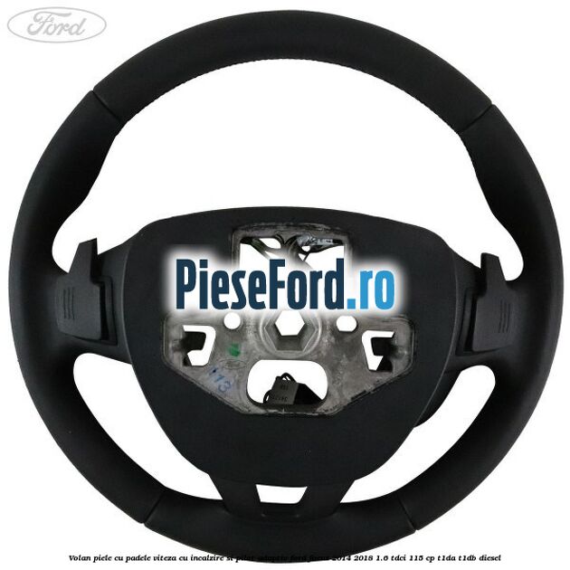 Volan piele, cu padele viteza, cu incalzire si pilot adaptiv Ford Focus 2014-2018 1.6 TDCi 115 cp T1DA, T1DB diesel