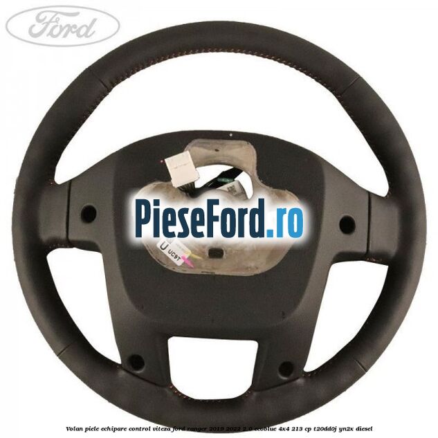 Volan piele echipare control viteza Ford Ranger 2019-2022 2.0 EcoBlue 4x4 213 cp T20DD0J, YN2X diesel