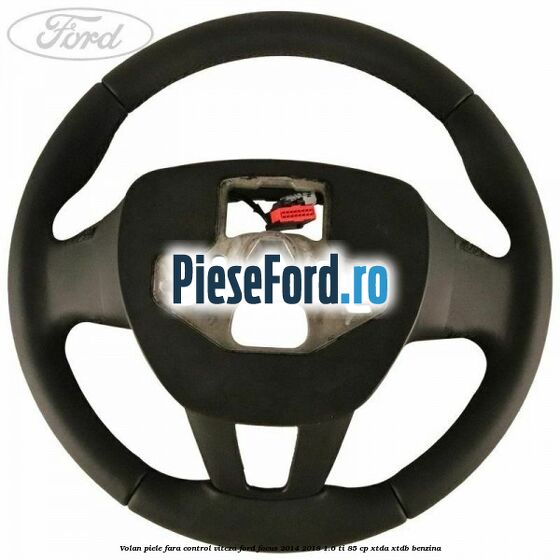 Volan piele, fara control viteza Ford Focus 2014-2018 1.6 Ti 85 cp XTDA, XTDB benzina