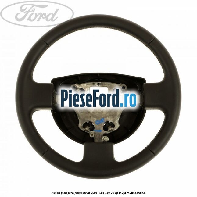 Volan piele Ford Fiesta 2002-2005 1.25 16V 70 cp M7JA, M7JB benzina