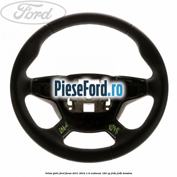 Volan piele Ford Focus 2011-2014 1.6 EcoBoost 182 cp JTDA, JTDB benzina