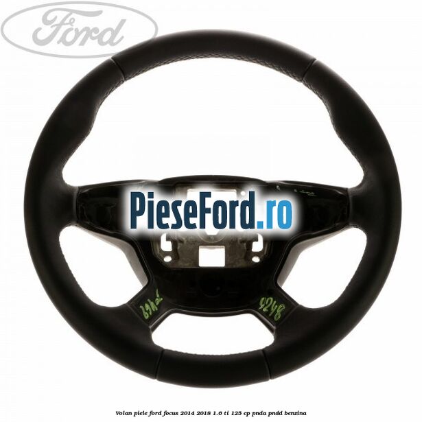 Volan piele Ford Focus 2014-2018 1.6 Ti 125 cp PNDA, PNDD benzina