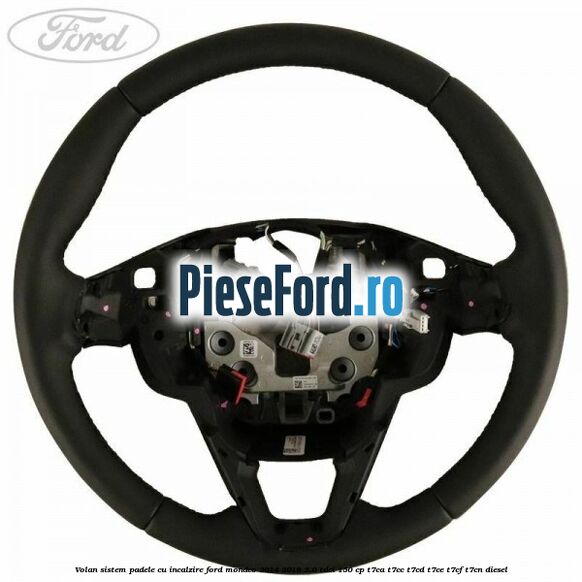Volan sistem padele cu incalzire Ford Mondeo 2014-2018 2.0 TDCi 150 cp Volan sistem padele cu incalzire Ford Mondeo 2014-2018 2.0 TDCi 150 cp T7CA, T7CC, T7CD, T7CE, T7CF, T7CN diesel