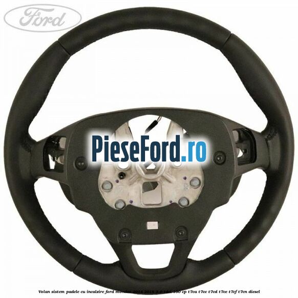 Volan sistem padele cu incalzire Ford Mondeo 2014-2018 2.0 TDCi 150 cp Volan sistem padele cu incalzire Ford Mondeo 2014-2018 2.0 TDCi 150 cp T7CA, T7CC, T7CD, T7CE, T7CF, T7CN diesel
