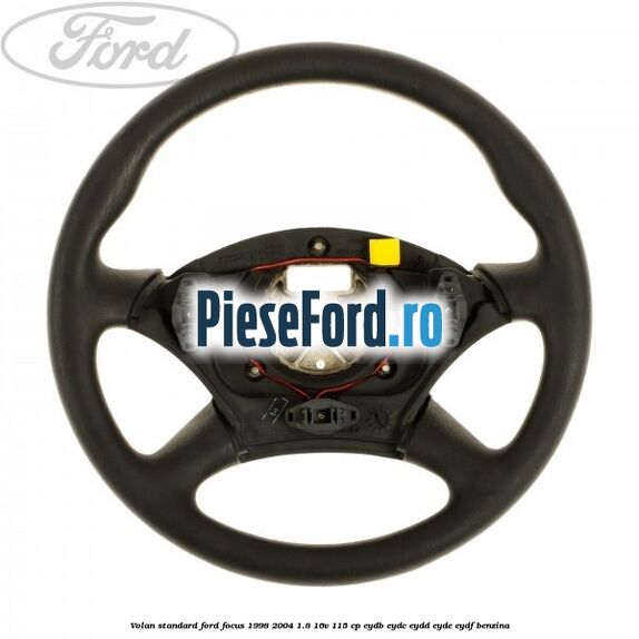 Volan standard Ford Focus 1998-2004 1.8 16V 115 cp EYDB, EYDC, EYDD, EYDE, EYDF benzina