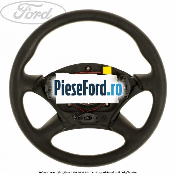 Volan standard Ford Focus 1998-2004 2.0 16V 131 cp EDDB, EDDC, EDDD, EDDF benzina