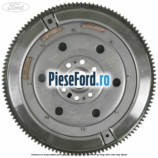 Volanta cu masa dubla Ford Galaxy 2015-2023 2.0 TDCi 180 cp T8CG, T8CH, T8CI, T8CJ diesel