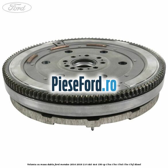 Volanta cu masa dubla Ford Mondeo 2014-2018 2.0 TDCi 4x4 150 cp T7CA, T7CC, T7CD, T7CE, T7CF diesel