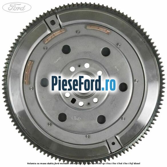 Volanta cu masa dubla Ford Mondeo 2014-2018 2.0 TDCi 4x4 150 cp T7CA, T7CC, T7CD, T7CE, T7CF diesel