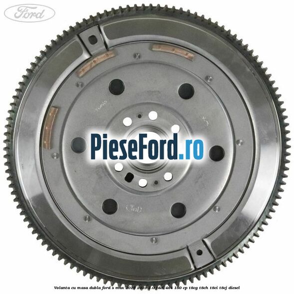 Volanta cu masa dubla Ford S-Max 2015-2023 2.0 TDCi 4x4 180 cp T8CG, T8CH, T8CI, T8CJ diesel