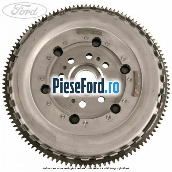 Volanta cu masa dubla Ford Transit 2000-2006 2.4 TDdi 90 cp D2FE diesel