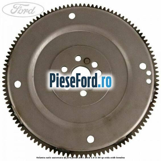 Volanta cutie automata 6F Ford Focus 2011-2014 1.6 Ti 85 cp XTDA, XTDB benzina