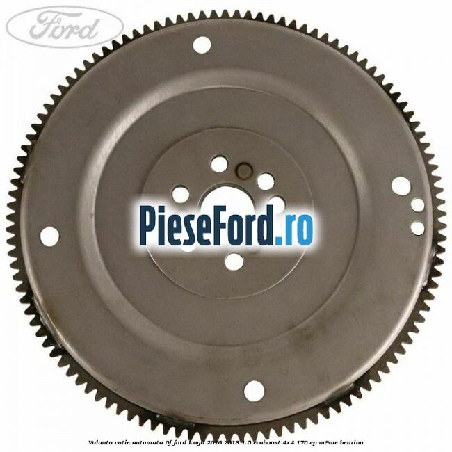 Volanta cutie automata 6F Ford Kuga 2016-2018 1.5 EcoBoost 4x4 176 cp M9ME benzina