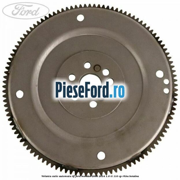 Volanta cutie automata 6F Ford Mondeo 2008-2014 1.6 Ti 110 cp RHBA benzina