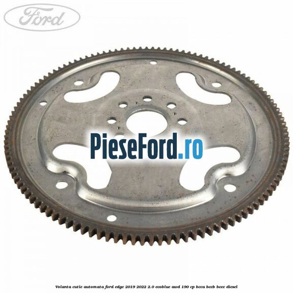 Volanta cutie automata Ford Edge 2019-2022 2.0 EcoBlue AWD 190 cp BCCA, BCCB, BCCC diesel