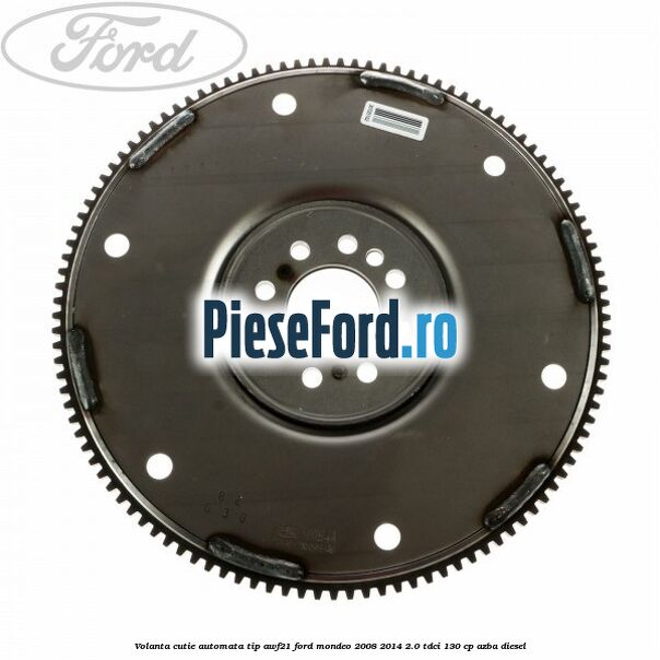 Volanta cutie automata tip AWF21 Ford Mondeo 2008-2014 2.0 TDCi 130 cp AZBA diesel