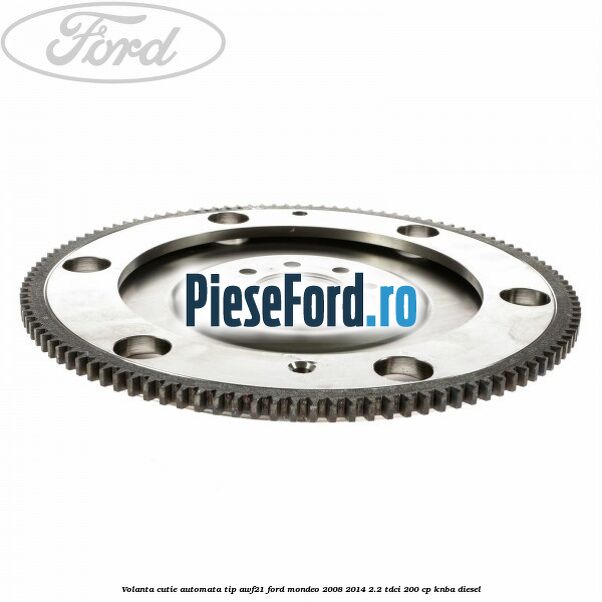Volanta cutie automata tip AWF21 Ford Mondeo 2008-2014 2.2 TDCi 200 cp KNBA diesel