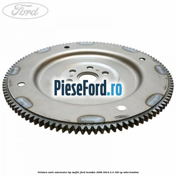 Volanta cutie automata tip AWF21 Ford Mondeo 2008-2014 2.3 160 cp SEBA benzina