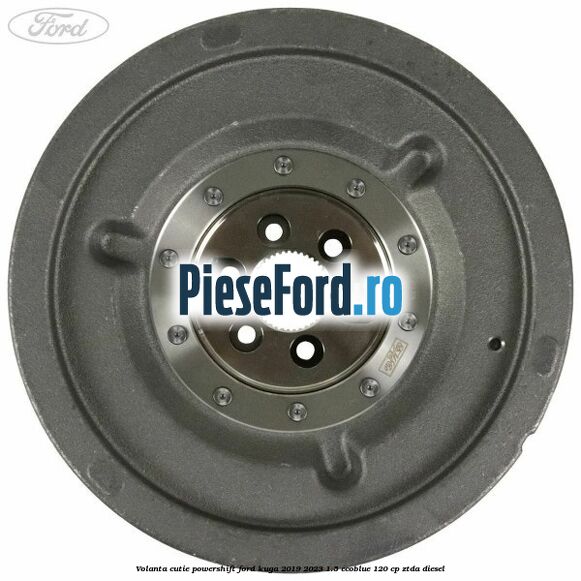 Volanta cutie Powershift Ford Kuga 2019-2023 1.5 EcoBlue 120 cp ZTDA diesel
