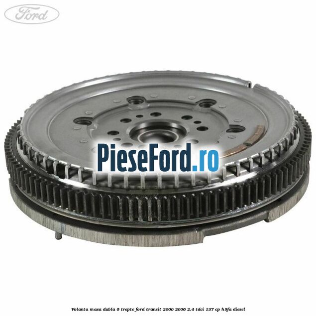 Volanta masa dubla 6 trepte Ford Transit 2000-2006 2.4 TDCi 137 cp H9FA diesel