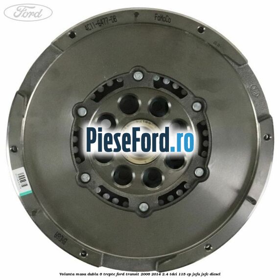 Volanta masa dubla 6 trepte Ford Transit 2006-2014 2.4 TDCi 115 cp