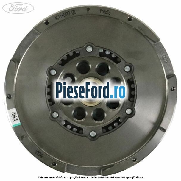 Volanta masa dubla 6 trepte Ford Transit 2006-2014 2.4 TDCi 4x4 140 cp H9FB diesel