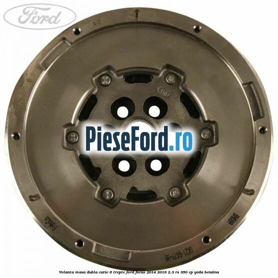 Volanta masa dubla cutie 6 trepte Ford Focus 2014-2018 2.3 RS 350 cp YVDA benzina