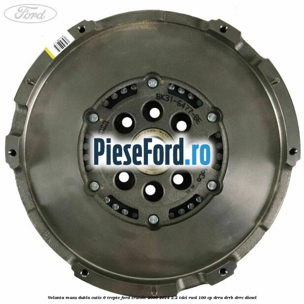 Volanta masa dubla cutie 6 trepte Ford Transit 2006-2014 2.2 TDCi RWD 100 cp DRRA, DRRB, DRRC diesel