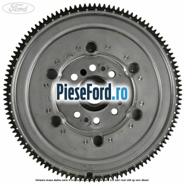 Volanta masa dubla cutie 6 trepte Ford Transit 2006-2014 2.2 TDCi RWD 155 cp CVRC diesel