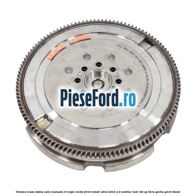 Volanta masa dubla cutie manuala 6 trepte MT82 Ford Transit 2014-2018 2.0 EcoBlue RWD 130 cp BKRA, YMHA, YMR6 diesel