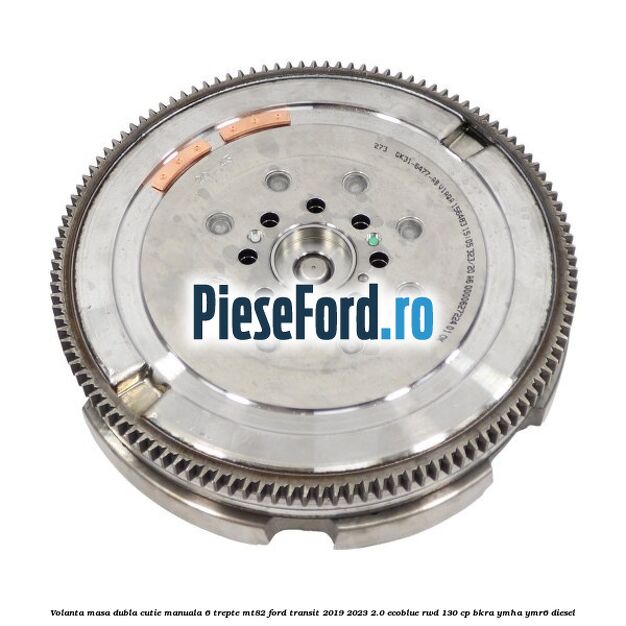 Volanta masa dubla cutie manuala 6 trepte MT82 Ford Transit 2019-2023 2.0 EcoBlue RWD 130 cp BKRA, YMHA, YMR6 diesel