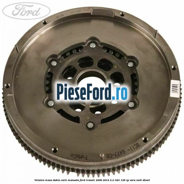 Volanta masa dubla cutie manuala Ford Transit 2006-2014 2.2 TDCi 136 cp USRA, USRB diesel