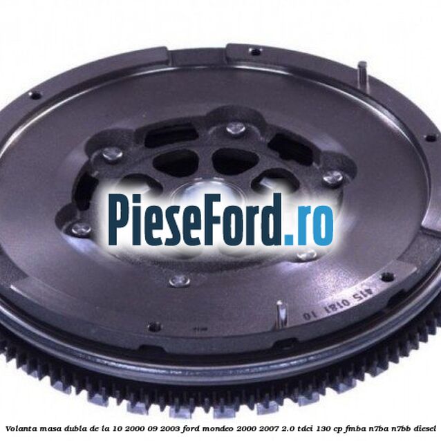 Volanta masa dubla de la 10/2000-09/2003 Ford Mondeo 2000-2007 2.0 TDCi 130 cp FMBA, N7BA, N7BB diesel