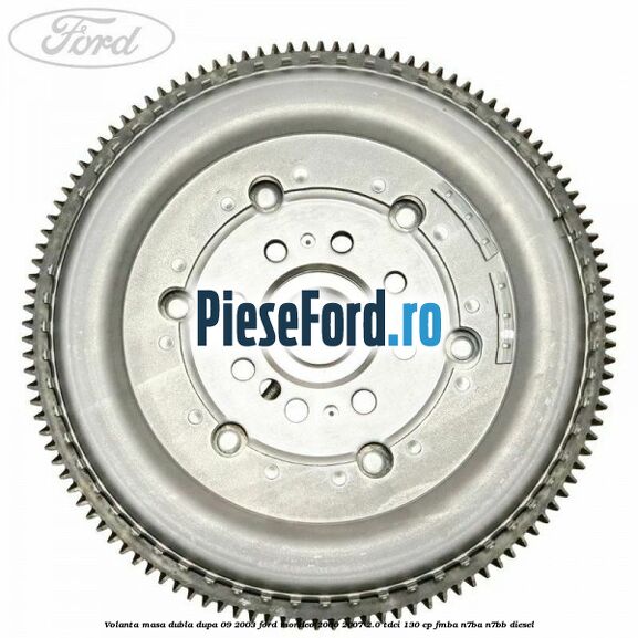 Volanta masa dubla dupa 09/2003 Ford Mondeo 2000-2007 2.0 TDCi 130 cp FMBA, N7BA, N7BB diesel