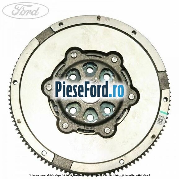 Volanta masa dubla dupa 09/2003 Ford Mondeo 2000-2007 2.0 TDCi 130 cp FMBA, N7BA, N7BB diesel
