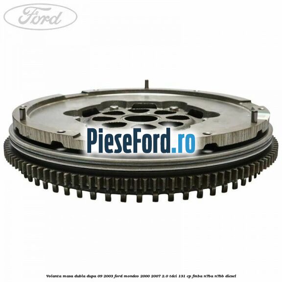 Volanta masa dubla dupa 09/2003 Ford Mondeo 2000-2007 2.0 TDCi 131 cp FMBA, N7BA, N7BB diesel