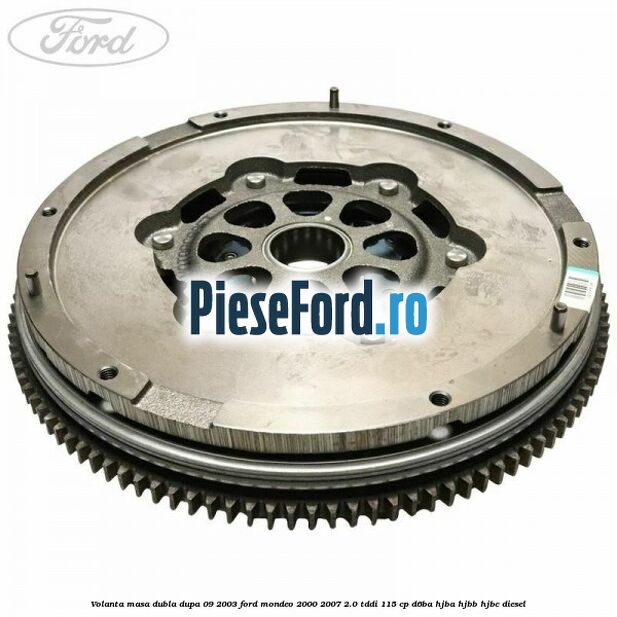 Volanta masa dubla dupa 09/2003 Ford Mondeo 2000-2007 2.0 TDDI 115 cp