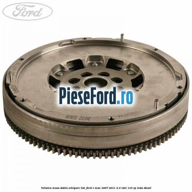 Volanta masa dubla echipare LUK Ford C-Max 2007-2011 2.0 TDCi 110 cp IXDA diesel