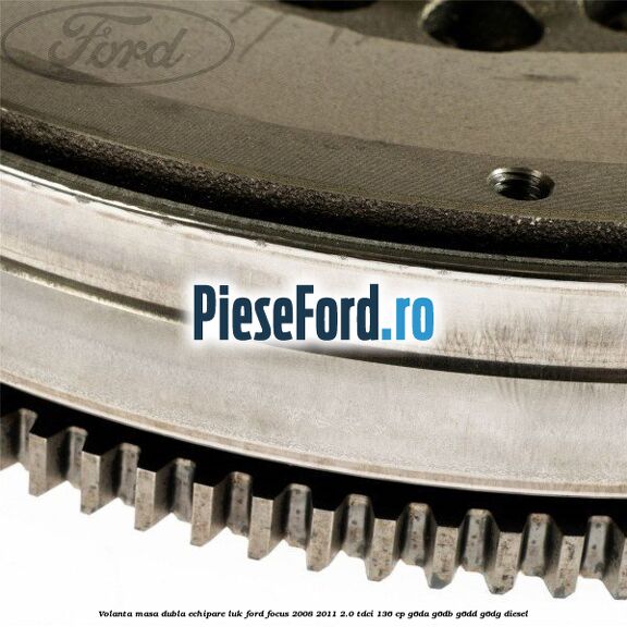 Volanta masa dubla echipare LUK Ford Focus 2008-2011 2.0 TDCi 136 cp G6DA, G6DB, G6DD, G6DG diesel