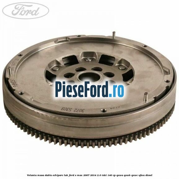 Volanta masa dubla echipare LUK Ford S-Max 2007-2014 2.0 TDCi 140 cp QXWA, QXWB, QXWC, UFWA diesel