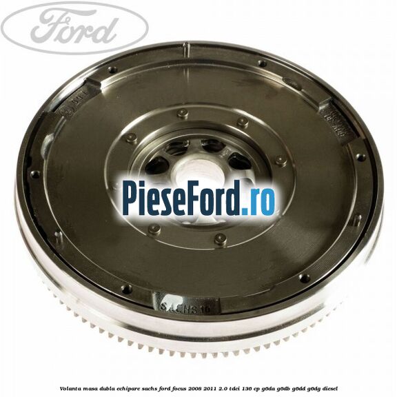 Volanta masa dubla echipare SACHS Ford Focus 2008-2011 2.0 TDCi 136 cp